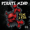 Pirate Mind - Time To Kill